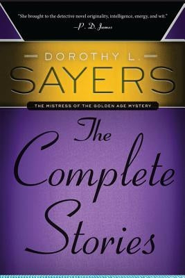 Dorothy L. Sayers: The Complete Stories by Sayers, Dorothy L.