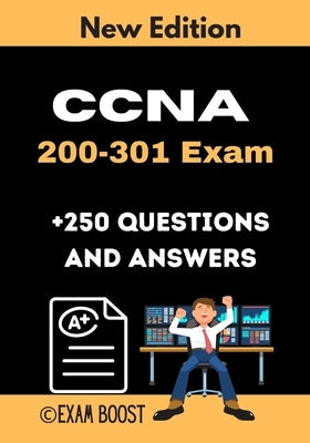 CCNA 200-301 Exam +250 Questions and Answers: Actual Exam to prepare for CCNA Certification by Boost, Exam