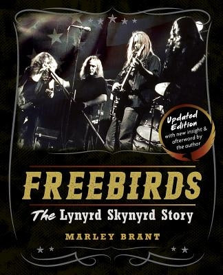 Freebirds: The Lynyrd Skynyrd Story by Brant, Marley