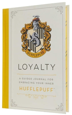 Harry Potter: Loyalty: A Guided Journal for Embracing Your Inner Hufflepuff by Insight Editions