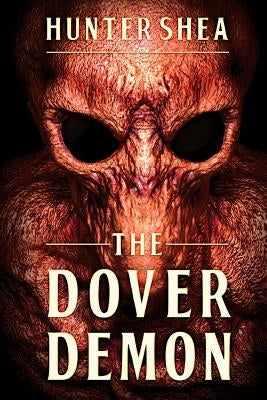 The Dover Demon by Shea, Hunter