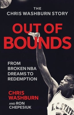 Out Of Bounds: From Broken NBA Dreams to Redemption by Washburn, Chris