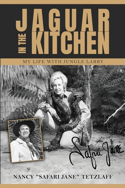 Jaguar in the Kitchen: My Life with Jungle Larry by Tetzlaff, Nancy