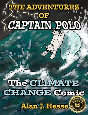 The Adventures of Captain Polo: The Climate Change Comic by Hesse, Alan J.