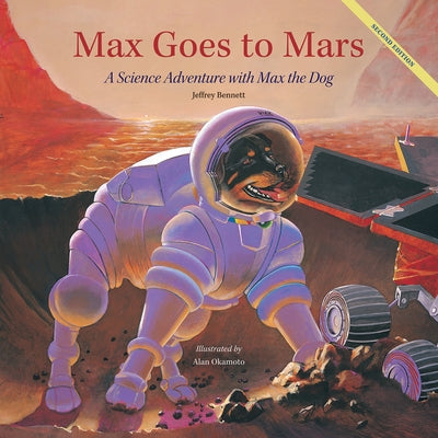 Max Goes to Mars: A Science Adventure with Max the Dog by Bennett, Jeffrey