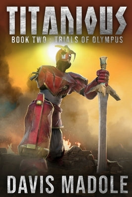 TITANIOUS Book Two: Trials of Olympus by Madole, Davis