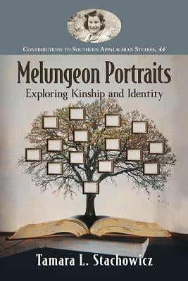 Melungeon Portraits: Exploring Kinship and Identity by Stachowicz, Tamara L.