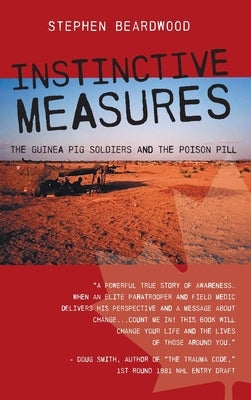 Instinctive Measures: The Guinea Pig Soldiers and the Poison Pill by Beardwood, Stephen
