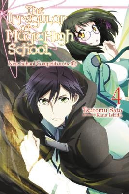 The Irregular at Magic High School, Vol. 4 (Light Novel): Nine School Competition Arc, Part II by Sato, Tsutomu