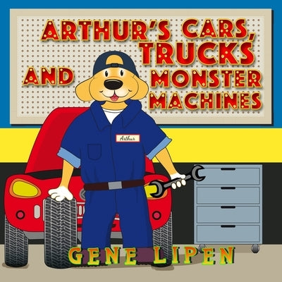 Arthur's Cars, Trucks and Monster Machines by Lipen, Gene