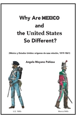 Why Are Mexico and the United States So Different?: Origins and Implications of the Mexico/US Relationship. Translation of México y Estados Unidos: or by Wheaton, Thomas R.