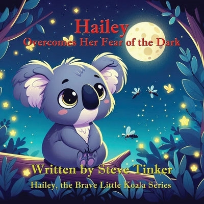 Hailey Overcomes Her Fear of the Dark by Tinker, Steve