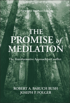 The Promise of Mediation: The Transformative Approach to Conflict by Bush, Robert A. Baruch