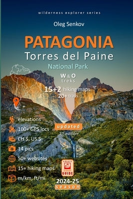 PATAGONIA, Torres del Paine National Park: Smart Travel Guide for Nature Lovers, Hikers, Trekkers, Photographers by Senkov, Oleg