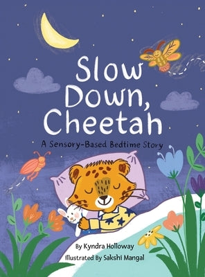 Slow down, Cheetah: A Sensory-Based Bedtime Story by Holloway, Kyndra
