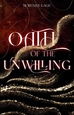 Oath of the Unwilling by Lage, M. Renee