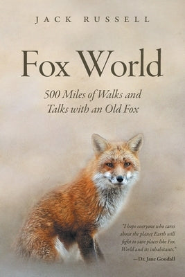 Fox World: 500 Miles of Walks and Talks with an Old Fox by Russell, Jack