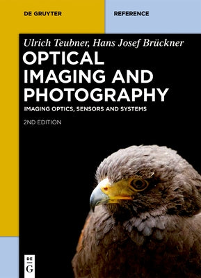 Optical Imaging and Photography: Imaging Optics, Sensors and Systems by Teubner, Ulrich