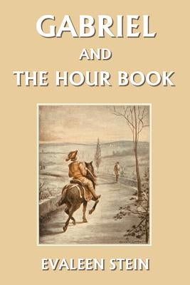 Gabriel and the Hour Book (Yesterday's Classics) by Stein, Evaleen