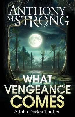 What Vengeance Comes by Strong, Anthony M.
