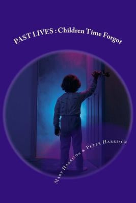 Past Lives: Children Time Forgot by Harrison, Peter