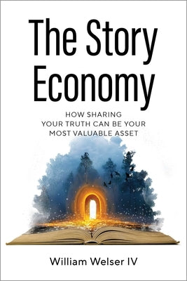 The Story Economy by Welser, William