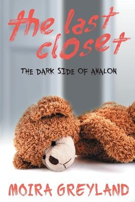 The Last Closet: The Dark Side of Avalon by Greyland, Moira