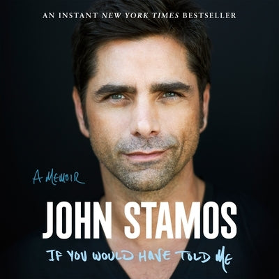 If You Would Have Told Me: A Memoir by Stamos, John