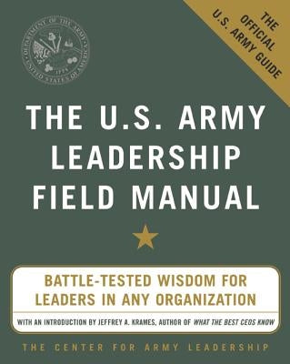 The U.S. Army Leadership Field Manual by The Center for Army Leadership