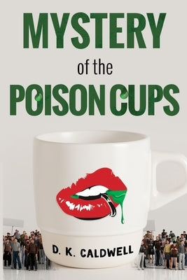 Mystery of the Poison Cups by Caldwell, D. K.