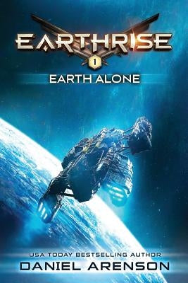 Earth Alone: Earthrise Book 1 by Arenson, Daniel