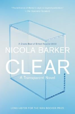 Clear: A Transparent Novel by Barker, Nicola