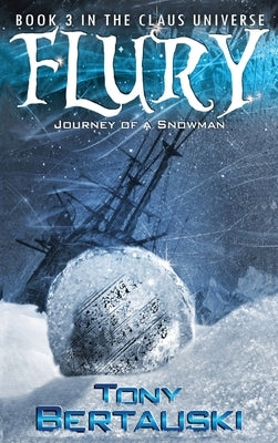 Flury: Journey of a Snowman by Bertauski, Tony