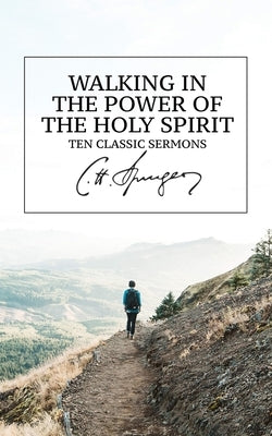 Walking in the Power of the Holy Spirit: Ten Classic Sermons by Medders, J. a.