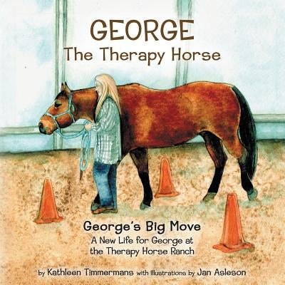 George the Therapy Horse: George's Big Move by Timmermans, Kathleen