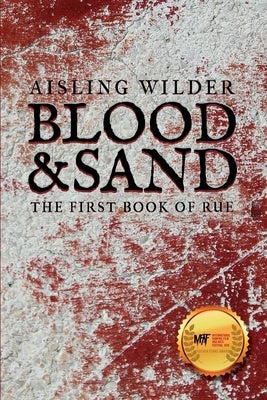 Blood & Sand: The First Book of Rue by Wilder, Aisling