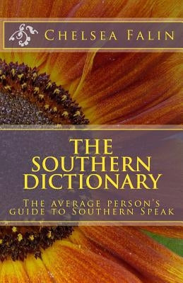 The Southern Dictionary: The average person's guide to Southern Speak by Hammond, Robert