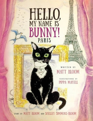 Hello, My Name is Bunny!: Paris by Bloom, Matt