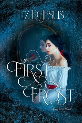 First Frost: A Frost Series Novel by DeJesus, Liz