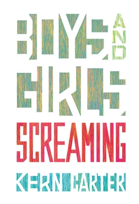 Boys and Girls Screaming by Carter, Kern