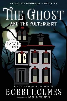 The Ghost and the Poltergeist by Holmes, Bobbi