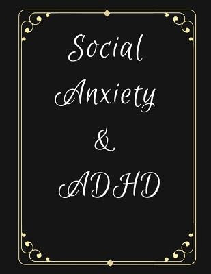 Social Anxiety and ADHD Workbook: Ideal and Perfect Gift for Social Anxiety and ADHD Workbook Best gift for You, Parent, Wife, Husband, Boyfriend, Gir by Publication, Yuniey