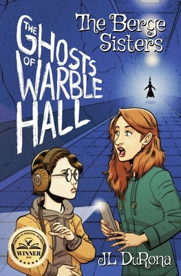 The Berge Sisters - The Ghosts of Warble Hall by Durona, J. L.