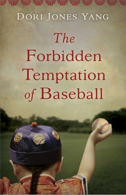 The Forbidden Temptation of Baseball by Jones Yang, Dori