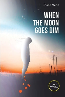 When the Moon Goes Dim by Marie, Diane