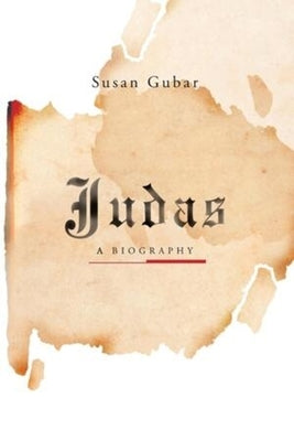 Judas: A Biography by Gubar, Susan