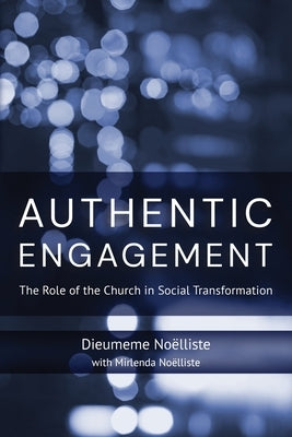 Authentic Engagement: The Role of the Church in Social Transformation by No&#195;&#171;lliste, Dieumeme