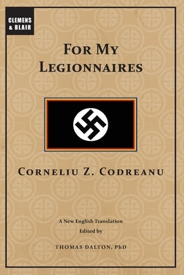 For My Legionnaires by Codreanu, Corneliu