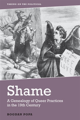 Shame: A Genealogy of Queer Practices in the 19th Century by Popa, Bogdan