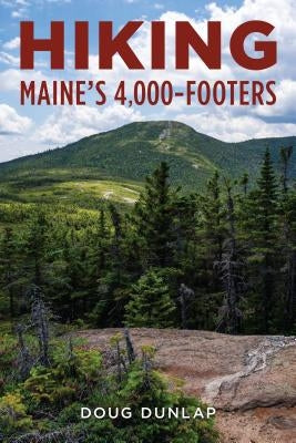 Hiking Maine's 4,000-Footers by Dunlap, Doug